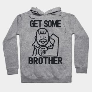 Vintage Dad Bod Humor - Get Some Brother Hoodie